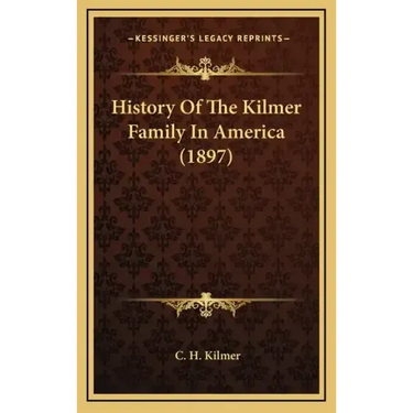 History Of The Kilmer Family In America (1897)