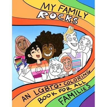 My Family Rocks An LGBTQ+ Coloring Book For All Families: Celebrate your identity and love