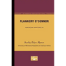 Flannery O'Connor - American Writers 54: University of Minnesota Pamphlets on American Writers