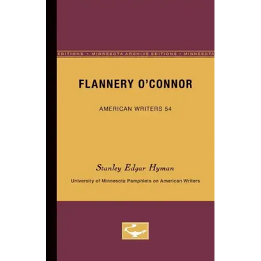 Flannery O'Connor - American Writers 54: University of Minnesota Pamphlets on American Writers