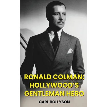 Ronald Colman (hardback): Hollywood's Gentleman Hero