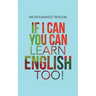 If I Can You Can Learn English Too!