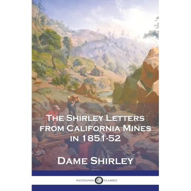 The Shirley Letters from California Mines in 1851-52
