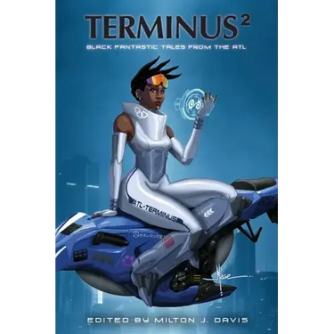 Terminus 2: Black Fantastic Tales From The ATL