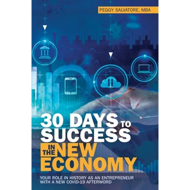30 Days to Success in the New Economy: Your Role in History as an Entrepreneur with a New Covid-19 Afterword