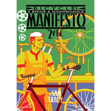 Bicycle!: A Repair & Maintenance Manifesto