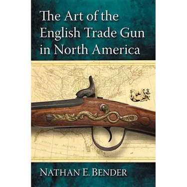 The Art of the English Trade Gun in North America