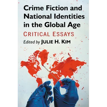 Crime Fiction and National Identities in the Global Age: Critical Essays