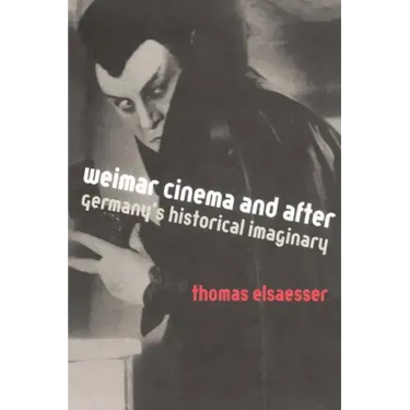 Weimar Cinema and After: Germany's Historical Imaginary