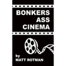 Bonkers Ass Cinema (hardback)