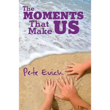 The Moments That Make Us