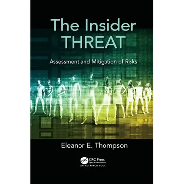 The Insider Threat: Assessment and Mitigation of Risks