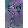 Judy Garland is Not a Sunrise