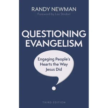 Questioning Evangelism, Third Edition: Engaging People's Hearts the Way Jesus Did