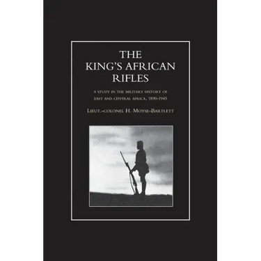 KING'S AFRICAN RIFLES. A Study in the Military History of East and Central Africa, 1890-1945 Volume Two
