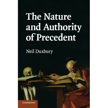 The Nature and Authority of Precedent