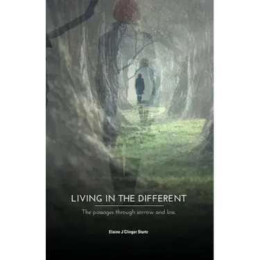 Living in the Different: The Passages Through Sorrow and Loss