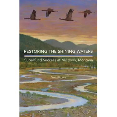 Restoring the Shining Waters: Superfund Success at Milltown, Montana