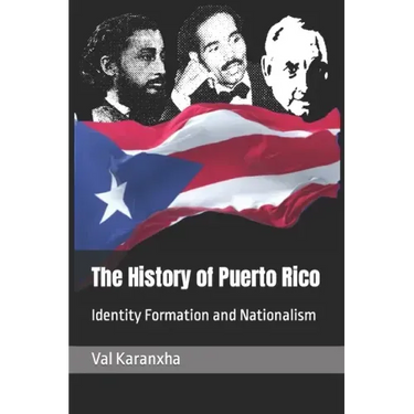 The History of Puerto Rico: Identity Formation and Nationalism