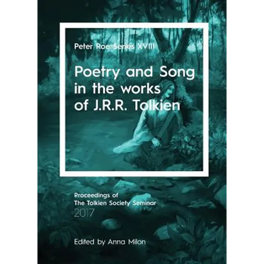 Poetry and Song in the works of J.R.R. Tolkien: Peter Roe Series XVIII