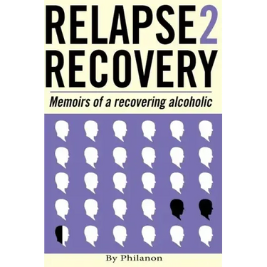 Relapse 2 Recovery, memoirs of a recovering alcoholic: Foreword by Dr Cynthia McVey