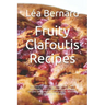 Fruity Clafoutis Recipes: Successful and easy preparation. For beginners and professionals. The best recipes designed for every taste. Modern an