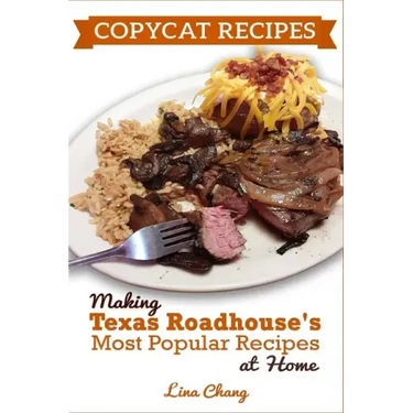 Copycat Recipes: Making Texas Roadhouse Most Popular Recipes at Home: ***BLACK AND WHITE EDITION***