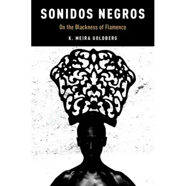 Sonidos Negros: On the Blackness of Flamenco