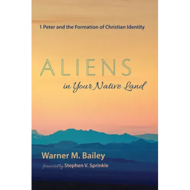 Aliens in Your Native Land: 1 Peter and the Formation of Christian Identity