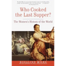 Who Cooked the Last Supper?: The Women's History of the World