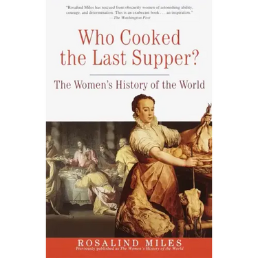 Who Cooked the Last Supper?: The Women's History of the World