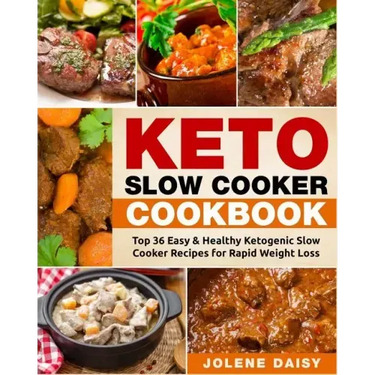 Keto Slow Cooker Cookbook: Top 36 Easy & Healthy Ketogenic Slow Cooker Recipes for Rapid Weight Loss
