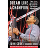 Dream Like a Champion: Wins, Losses, and Leadership the Nebraska Volleyball Way