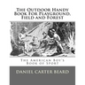 The Outdoor Handy Book For Playground, Field and Forest: The American Boy's Book of Sport