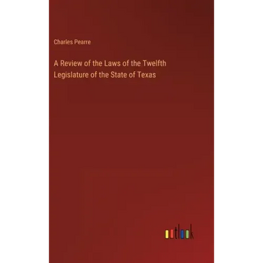 A Review of the Laws of the Twelfth Legislature of the State of Texas