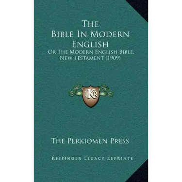 The Bible In Modern English: Or The Modern English Bible, New Testament (1909)
