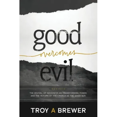 Good Overcomes Evil: The Revival of Goodness as Transforming Power, and the Return of the Church as the Good Guy.