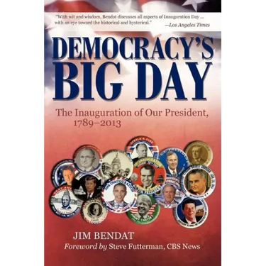 Democracy's Big Day: The Inauguration of Our President, 1789-2013