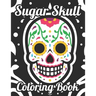Sugar Skull Coloring Book: Adult Coloring Pages Of Sugar Skulls For Unwinding, Relaxing Illustrations And Designs To Color