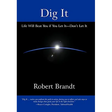 Dig It: Life Will Beat You if You Let It-Don't Let It
