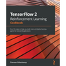 TensorFlow 2 Reinforcement Learning Cookbook: Over 50 recipes to help you build, train, and deploy learning agents for real-world applications