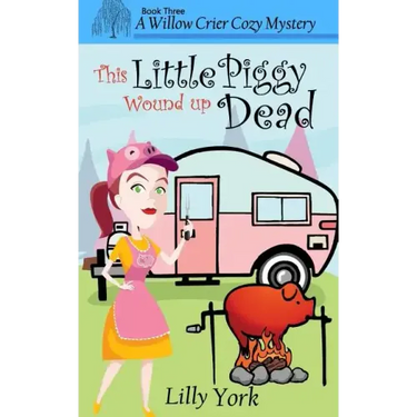 This Little Piggy Wound Up Dead (a Willow Crier Cozy Mystery Book 3)