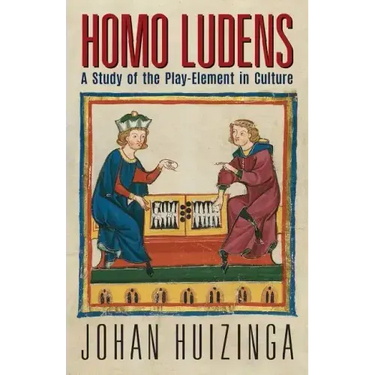 Homo Ludens: A Study of the Play-Element in Culture