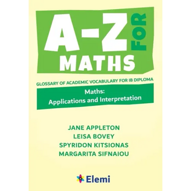 A-Z for Maths: Applications and Interpretation Glossary of academic vocabulary for IB Diploma