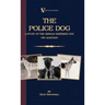The Police Dog: A Study Of The German Shepherd (Or Alsatian)
