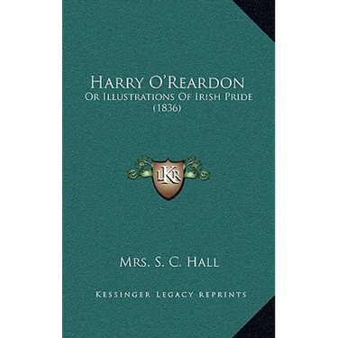 Harry O'Reardon: Or Illustrations Of Irish Pride (1836)