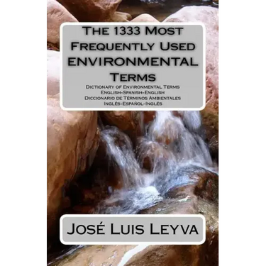 The 1333 Most Frequently Used Environmental Terms: English-Spanish-English Dictionary of Environmental Terms - Diccionario de Términos Ambientales - I