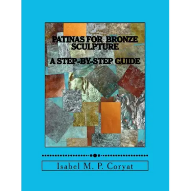 Patinas for bronze sculpture: Step-by-step guide to beautiful patinas