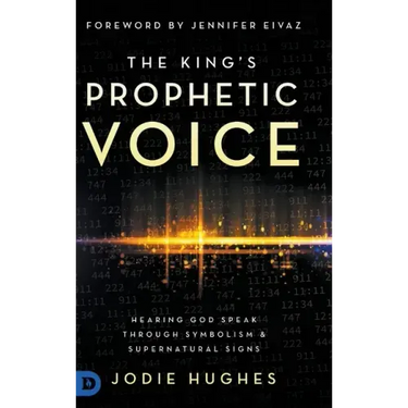 The King's Prophetic Voice: Hearing God Speak Through Symbolism and Supernatural Signs