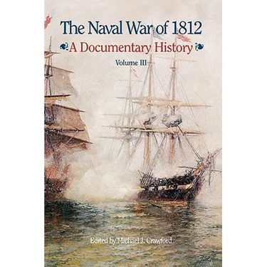 The Naval War of 1812: A Documentary History, Volume III, 1813-1814